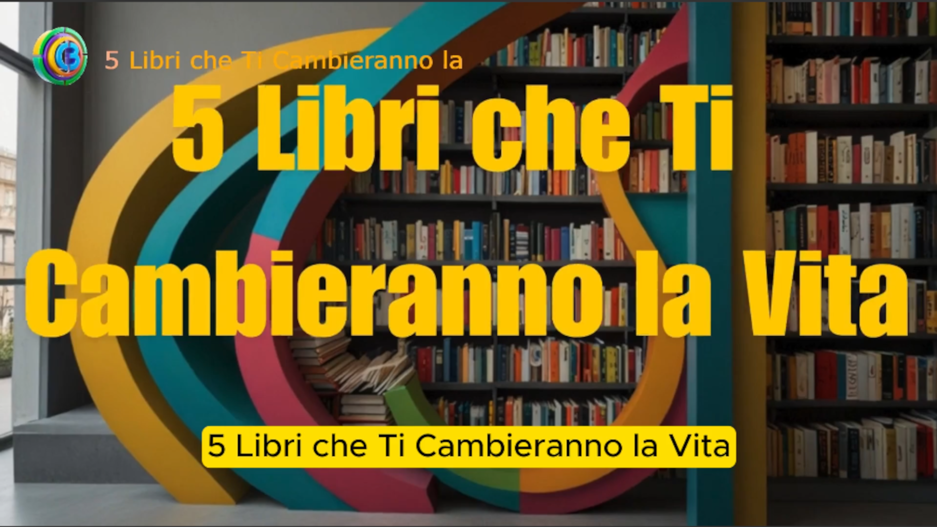 5 Libri che Ti Cambieranno la Vita