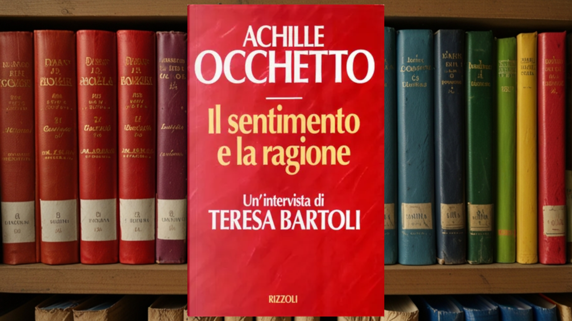 Il sentimento e la ragione: la verità di Achille Occhetto