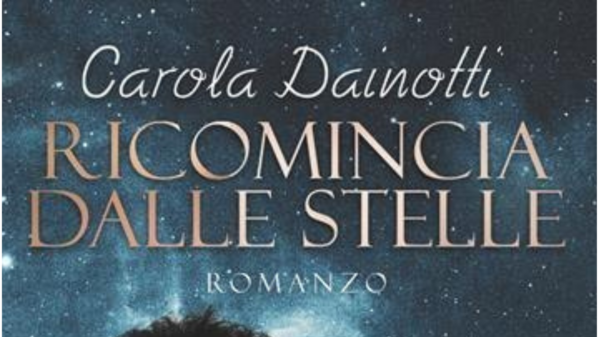 Ricomincia dalle stelle: Carola Dainotti ci parla del suo romanzo